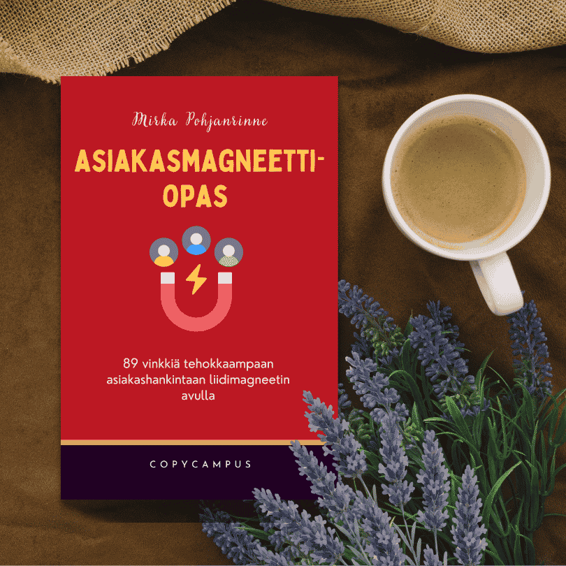 Asiakasmagneettiopas Asiakasmagneettiopas – 89 vinkkiä tehokkaampaan asiakashankintaan liidimagneetin avulla